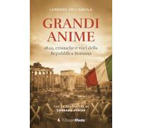 Grandi anime. 1849, cronache e voci della Repubblica Romana