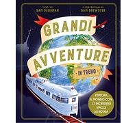 Grandi avventure in treno. Ediz. a colori