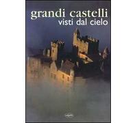 Grandi castelli visti dal cielo. Ediz. illustrata