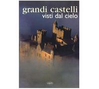 Grandi castelli visti dal cielo. Ediz. illustrata