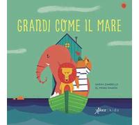 Grandi come il mare. Ediz. a colori