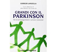Grandi con il Parkinson. Storie di personaggi famosi e di persone sconosciute