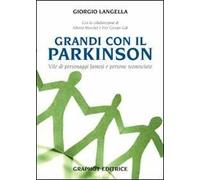 Grandi con il Parkinson. Storie di personaggi famosi e di persone sconosciute