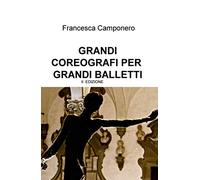 GRANDI COREOGRAFI PER GRANDI BALLETTI