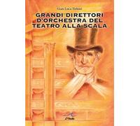 Grandi direttori d’orchestra del Teatro alla Scala