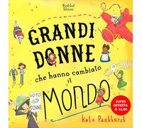 Grandi donne che hanno cambiato il mondo. Nuova ediz.