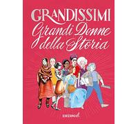 Grandi donne della storia. Ediz. a colori. Ediz. deluxe