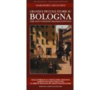 Grandi e piccole storie su Bologna che non ti hanno mai raccontato