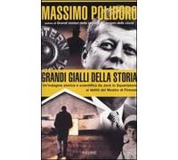 Grandi gialli della Storia. Un'indagine storica e scientifica da Jack lo Squartatore ai delitti del Mostro di Firenze