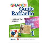 Grandi guide Raffaello. Matematica. Scienze. Guida teorico-pratica per la scuola primaria. Vol. 1