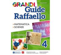 Grandi guide Raffaello. Matematica. Scienze. Guida teorico-pratica per la scuola primaria (Vol. 4)