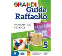 Grandi guide Raffaello. Matematica. Scienze. Guida teorico-pratica per la scuola primaria. Vol. 5