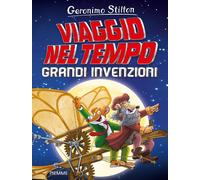 Grandi invenzioni. Viaggio nel tempo - Stilton Geronimo