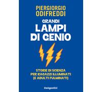 GRANDI LAMPI DI GENIO. STORIE DI SCIENZA PER RAGAZZI ILLUMINATI (E ADULTI FULMIN