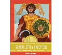 Grandi lotte e avventure. Perseo e Medusa e altre storie senza tempo