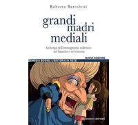 Grandi madri mediali. Archetipi dell'immaginario collettivo nel fumetto e nel cinema d'animazione