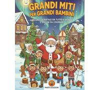 GRANDI MITI PER GRANDI BAMBINI: 25 racconti di Natale da tutto il mondo e 25 disegni da colorare.: Storie e tradizioni natalizie da ogni parte del ... pagine da colorare e giochi educativi.