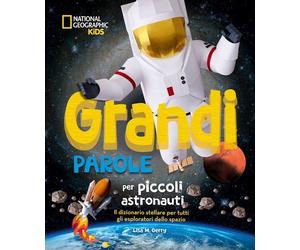 GRANDI PAROLE PER PICCOLI ASTRONAUTI - GERRY LISA M. - White Star