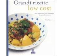 Grandi ricette low cost per mangiare con più gusto e spendere meno
