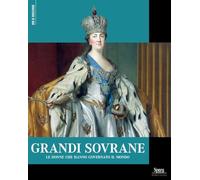 Grandi sovrane. Le donne che hanno governato il mondo