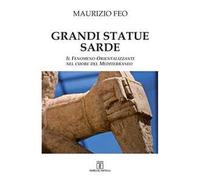 Grandi statue sarde. Il fenomeno orientalizzante nel cuore del Mediterraneo