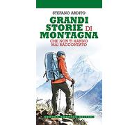 Grandi storie di montagna che non ti hanno mai raccontato
