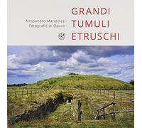Grandi tumuli etruschi - Mandolesi Alessandro
