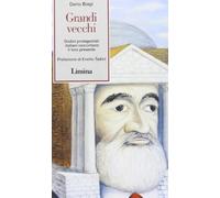 Grandi vecchi. Dodici protagonisti italiani raccontano il loro presente