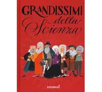Grandissimi della scienza. Ediz. illustrata