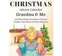 Grandma Advent Calendar: A 24-Day Christmas Countdown of Shared Doodles and Creative Prompts. Two-Person Drawing & Holiday Bonding Journey for Grandmother and Me, Created for Grandchild & Nana
