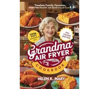 Grandma AIR FRYER Cookbook: Timeless Family Favorites Made Crispy, flavourful, and Quick in the Air Fryer