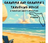 Grandma and Grandpa's Traveling House in Florida: A Traveling Sarff's Adventure