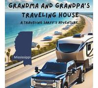 Grandma and Grandpa's Traveling House in Mississippi: A Traveling Sarff's Adventure