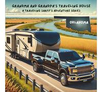 Grandma and Grandpa's Traveling House in Oklahoma: A Traveling Sarff's Adventure