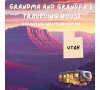 Grandma and Grandpa's Traveling House in Utah: A Traveling Sarff's Adventure