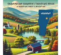 Grandma and Grandpa's Traveling House in Vermont: A Traveling Sarff's Adventure