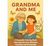 Grandma and Me: A Heartwarming Coloring Book Celebrating Love Between Grandma and Granddaughter.