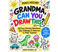 Grandma, Can You Draw This?: 40 Easy Drawing Adventures, Silly Challenges & Memories to Make Together