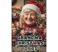 Grandma Christmas Jokes for Kids : Christmas Gifts Jokes Book For Kids 4 To 12 Years: A Silly Christmas Joke Book Full of Grandma Festive Giggles!