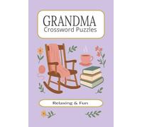 Grandma Crossword Puzzles: Crossword Puzzles with Easy to Read Print about Grandmas, Memory, Relaxation and More | 6x9 inches, 120 pages | 50+ Puzzles....Gift for Vacations, Holidays and Relaxation.