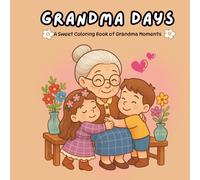 Grandma Days: A Sweet Coloring Book for Kids and Grandma Moments
