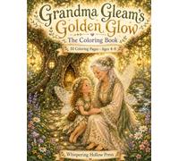 Grandma Gleam's Golden Glow: The Coloring Book