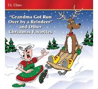 Grandma Got Run Over By A Reindeer And Other Christmas Favorites by Dr. Elmo (2002-07-23)