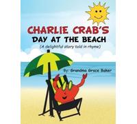 Grandma Grace Baker Charlie Crab's Day at the Beach (Tascabile)