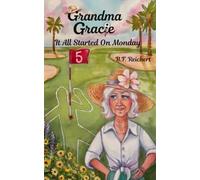 Grandma Gracie: It All Started On Monday