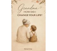 Grandma, How Did I Change Your Life? (Non-Color): A Non-Color Heartfelt Guided Journal Designed to Help Grandmothers Reflect Deeply, Honor Their ... in Loving a Grandchild with a Disability