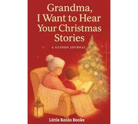 Grandma, I Want to Hear Your Christmas Stories: A Guided Christmas Memory Journal for Grandma from Grandson