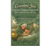 Grandma Jax Helping Children Cope with the Loss of a Loved One: The Loveday Method®