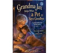 Grandma Jax Helps When a Pet Says Goodbye: The Loveday Method(R)