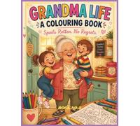 Grandma Life: Spoils Rotten, No Regrets - A Colouring Book